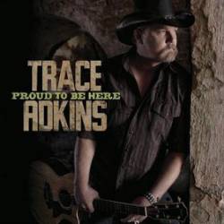 Trace Adkins : Proud to Be Here